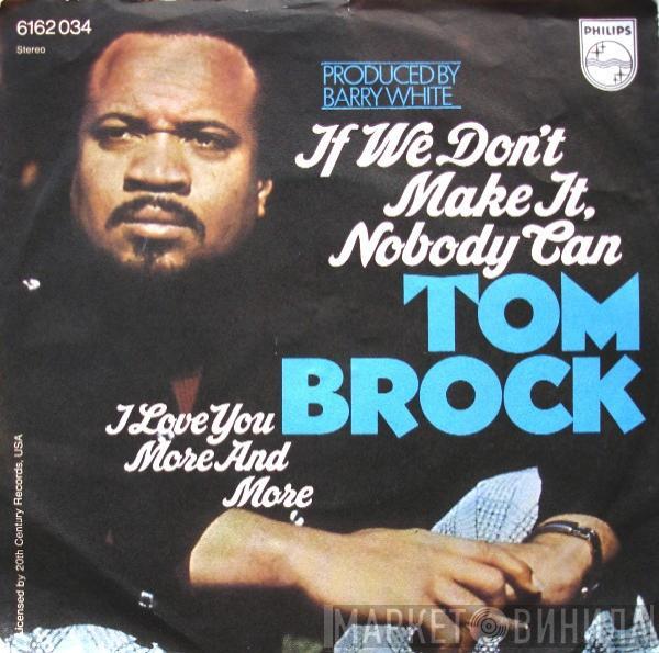 Tom Brock - If We Don't Make It, Nobody Can