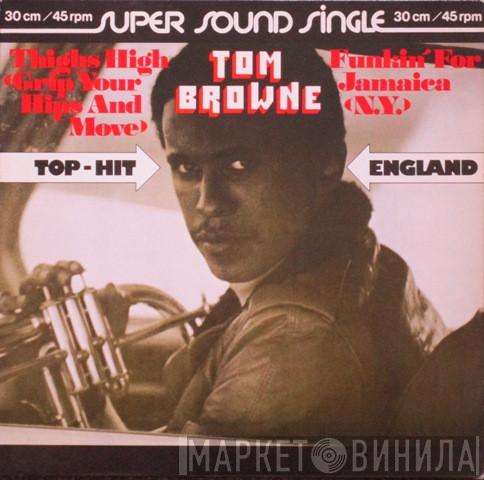  Tom Browne  - Thighs High (Grip Your Hips And Move) / Funkin' For Jamaica (N.Y.)