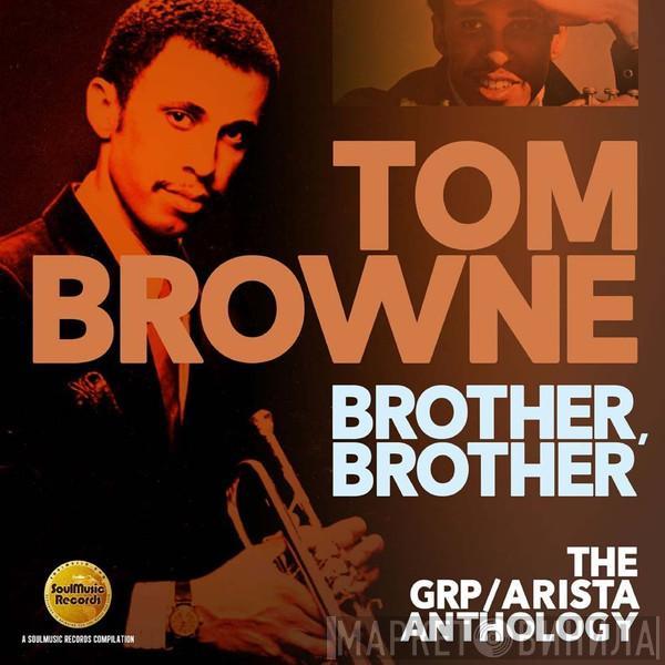 Tom Browne - Brother, Brother (The GRP/Arista Anthology)