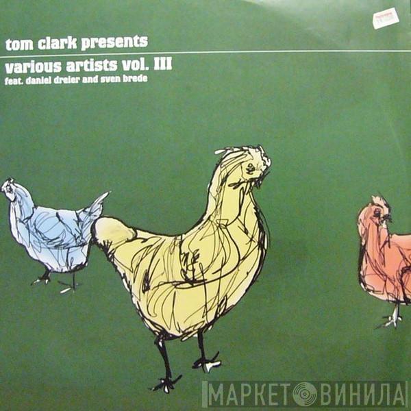 Tom Clark, Daniel Dreier, Sven Brede - Tom Clark Presents Various Artists Vol. III