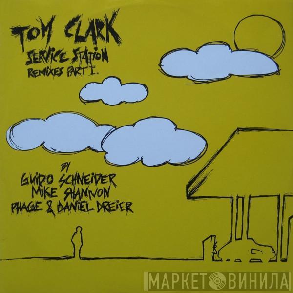 Tom Clark - Service Station Remixes Part I