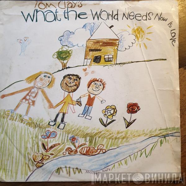  Tom Clay  - What The World Needs Now Is Love