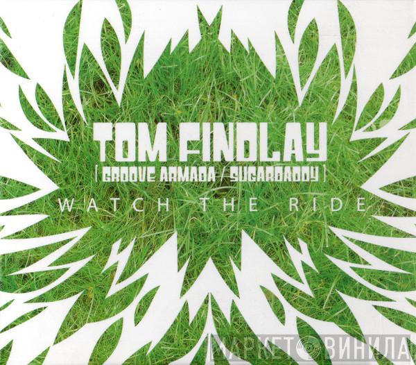 Tom Findlay - Watch The Ride