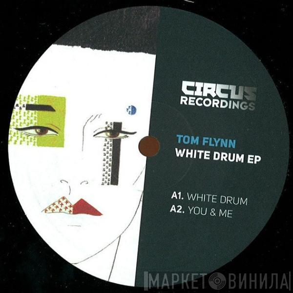 Tom Flynn  - White Drum EP
