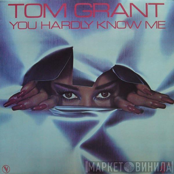 Tom Grant  - You Hardly Know Me
