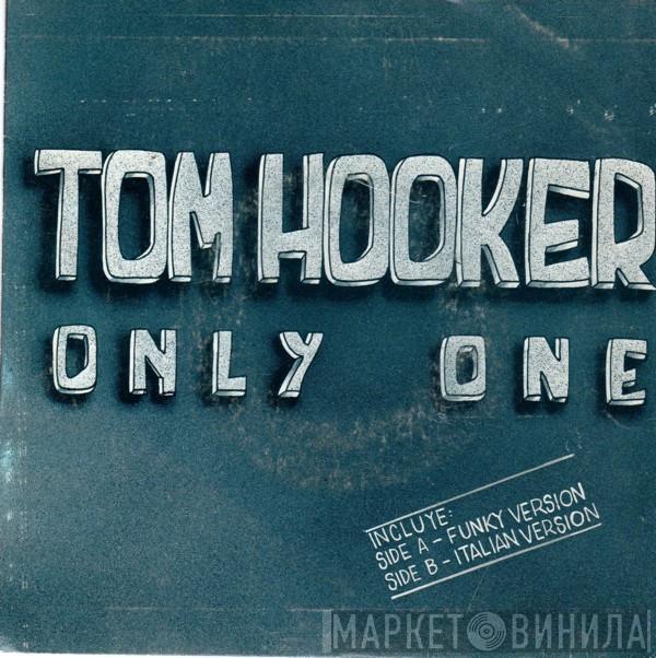  Tom Hooker  - Only One