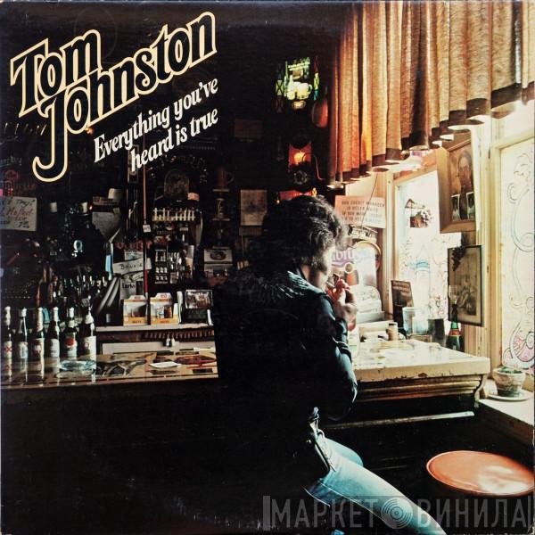 Tom Johnston - Everything You've Heard Is True