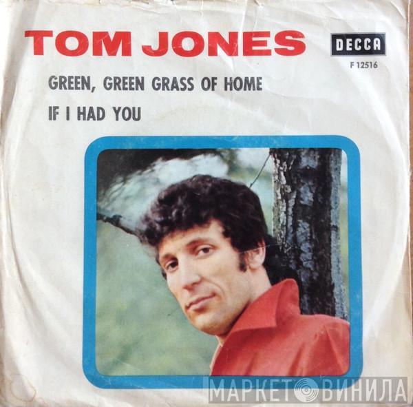  Tom Jones  - Green, Green Grass Of Home / If I Had You