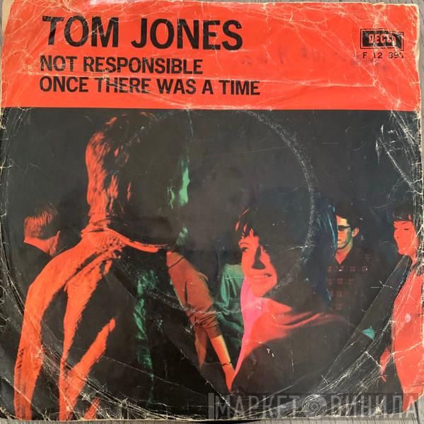  Tom Jones  - Not Responsible / Once There Was A Time