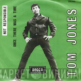  Tom Jones  - Not Responsible / Once There Was A Time