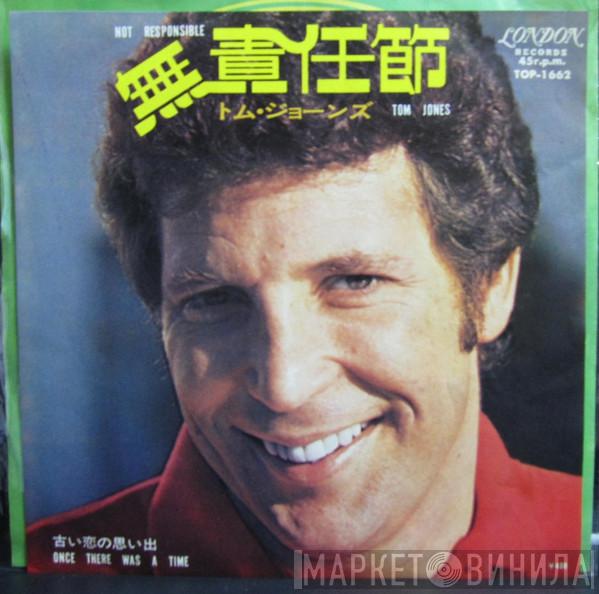  Tom Jones  - Not Responsible / Once There Was A Time