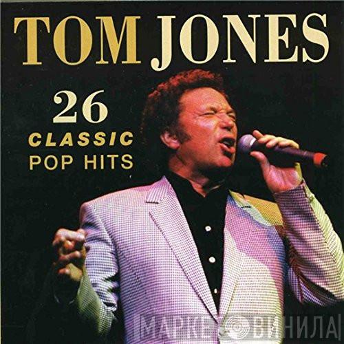 Tom Jones - 26 Classic Pop Hits
