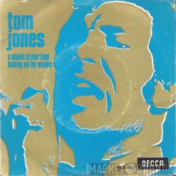 Tom Jones - A Minute Of Your Time / Looking Out My Window