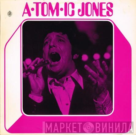 Tom Jones - A-tom-ic Jones