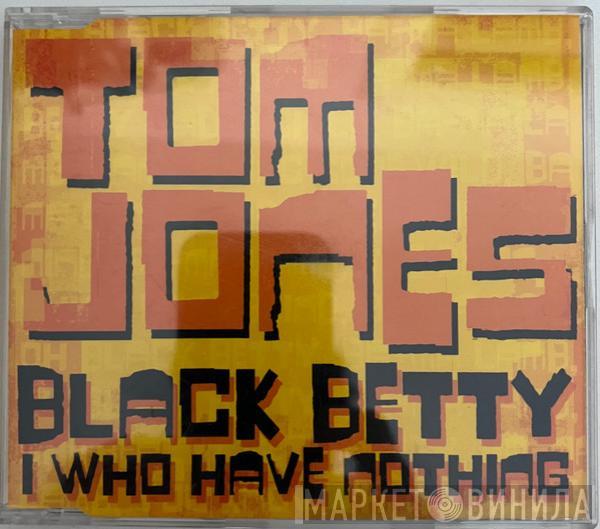 Tom Jones - Black Betty / I Who Have Nothing