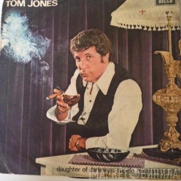 Tom Jones - Daughter Of Darkness / Tupelo Mississippi Flash