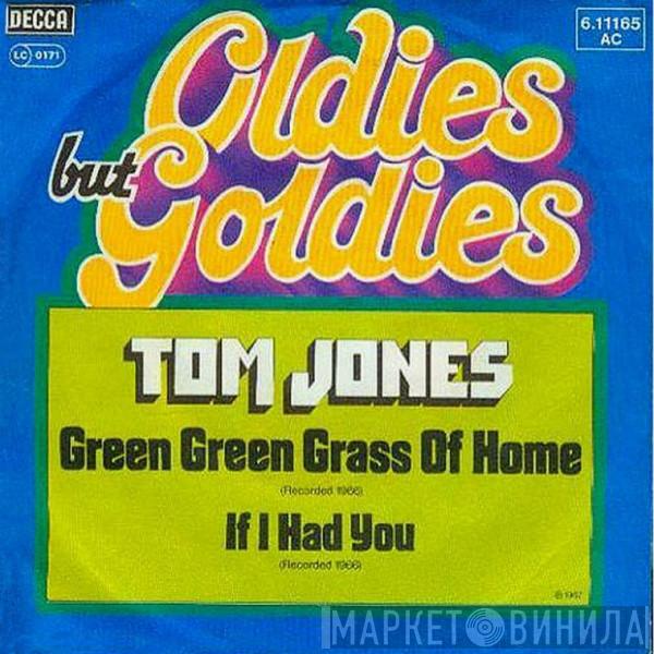 Tom Jones - Green, Green Grass Of Home / If I Had You