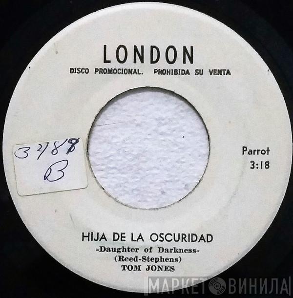  Tom Jones  - Hija De La Oscuridad = Daughter Of Darkness
