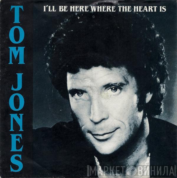 Tom Jones - I'll Be Here Where The Heart Is