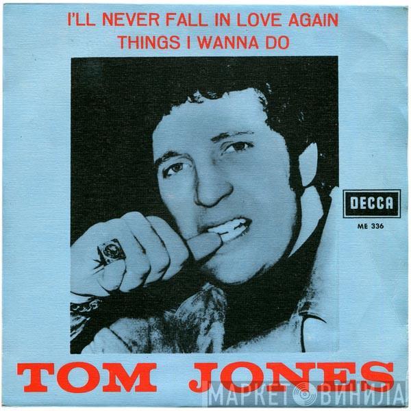 Tom Jones - I'll Never Fall In Love Again / Things I Wanna Do