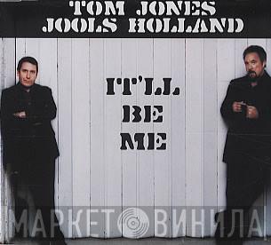 Tom Jones, Jools Holland - It'll Be Me