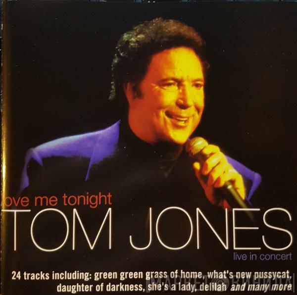 Tom Jones - Love Me Tonight (Live In Concert)