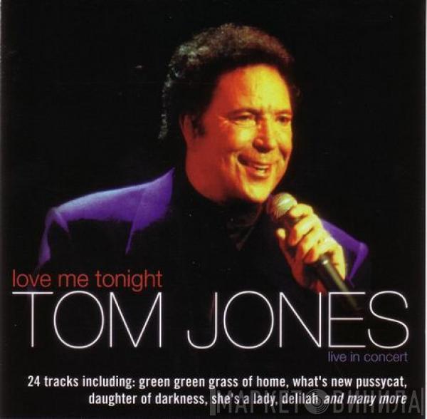 Tom Jones - Love Me Tonight - Live In Concert