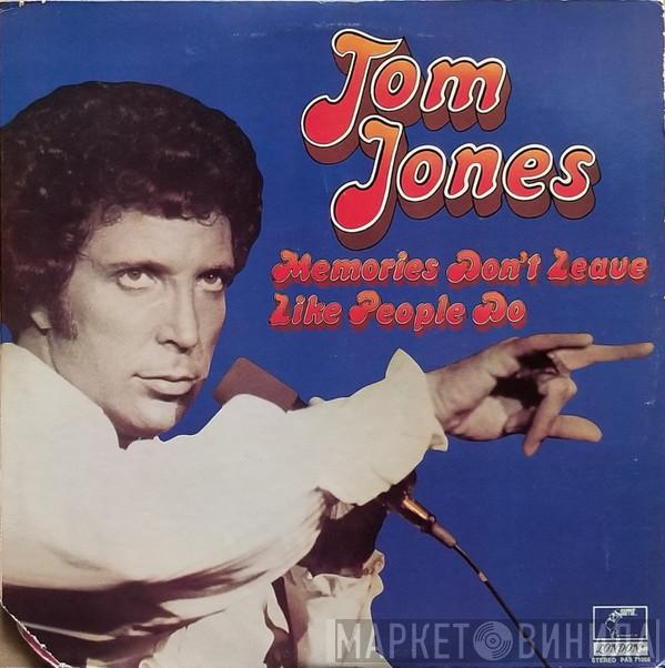  Tom Jones  - Memories Don't Leave Like People Do