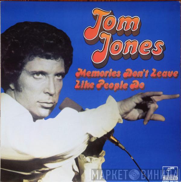  Tom Jones  - Memories Don't Leave Like People Do