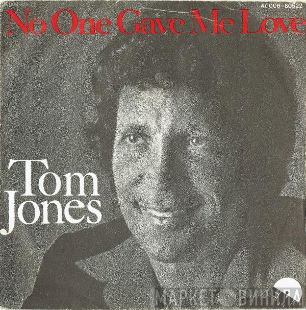 Tom Jones - No One Gave Me Love