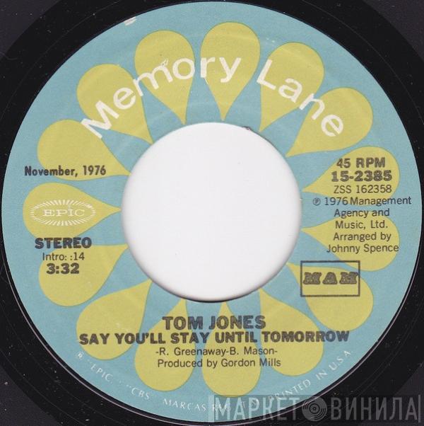 Tom Jones - Say You'll Stay Until Tomorrow / What A Night