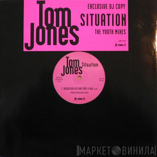 Tom Jones - Situation (The Youth Mixes)