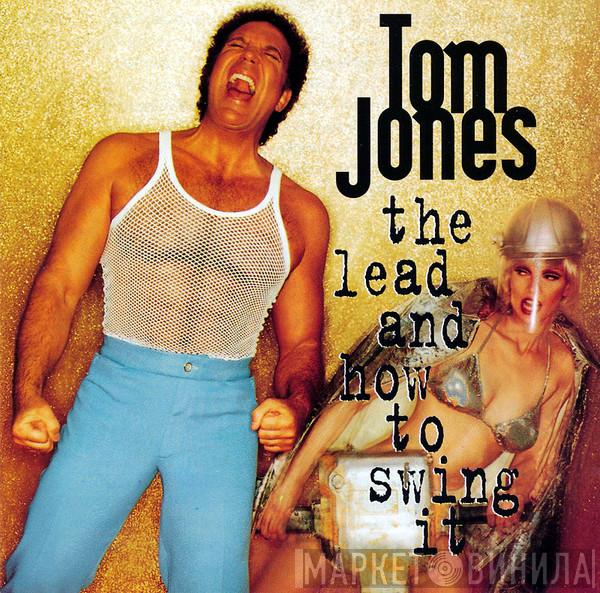  Tom Jones  - The Lead And How To Swing It