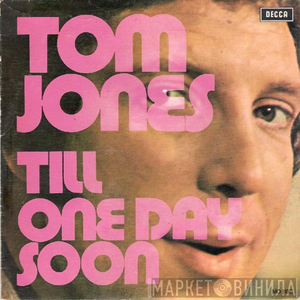 Tom Jones - Till / One Day Soon