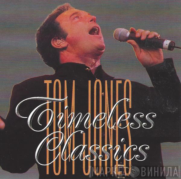 Tom Jones - Timeless Classics