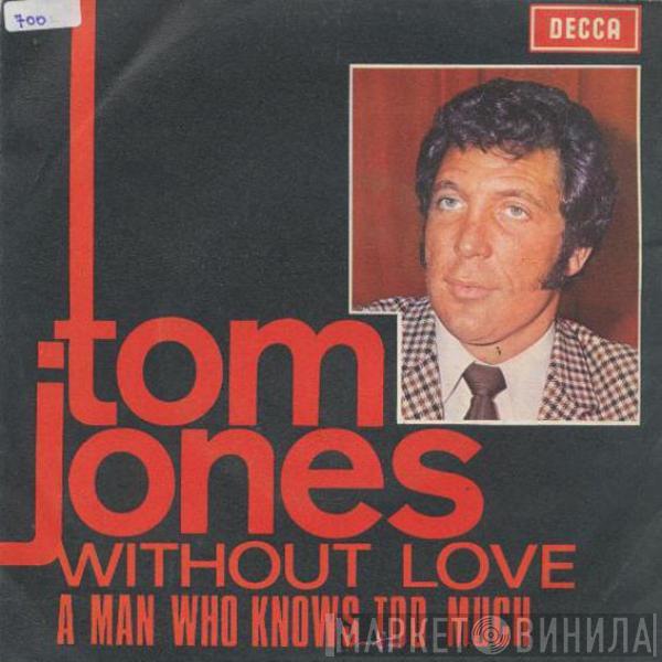 Tom Jones - Without Love / A Man Who Knows Too Much