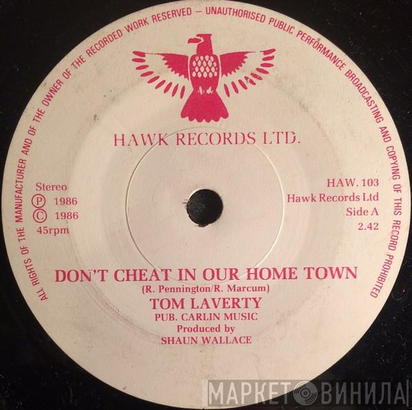 Tom Laverty  - Don't Cheat In Our Hometown / I Wouldn't Change You If I Could