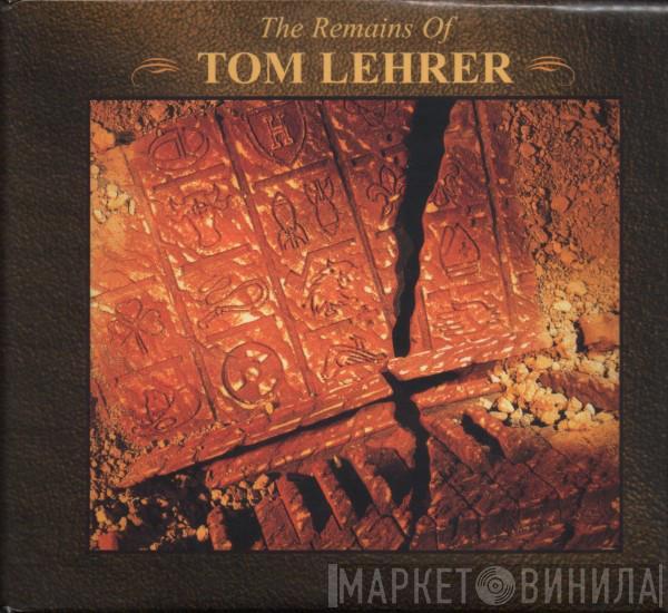 Tom Lehrer - The Remains Of Tom Lehrer