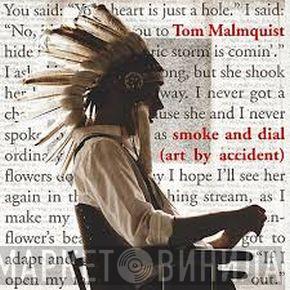 Tom Malmquist - Smoke And Dial (Art By Accident)