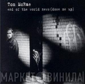 Tom McRae - End Of The World News (Dose Me Up)
