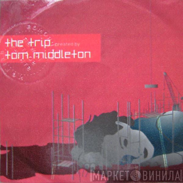 Tom Middleton - The Trip Created By Tom Middleton