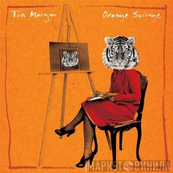 Tom Morgan  - Orange Syringe