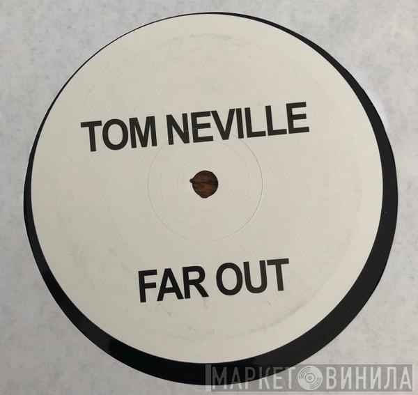 Tom Neville - Far Out