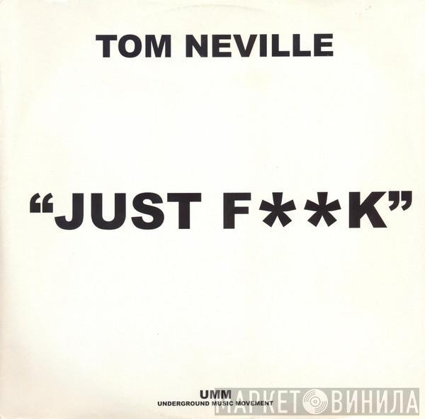 Tom Neville - Just F**k