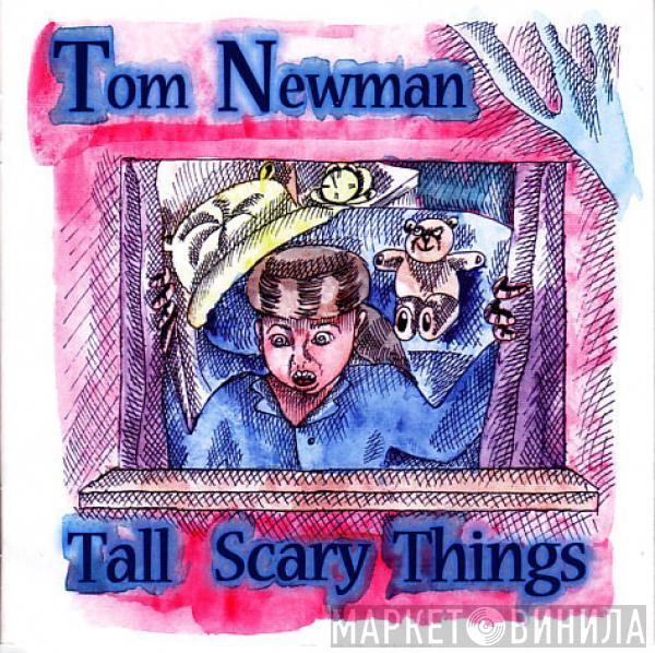 Tom Newman  - Tall Scary Things