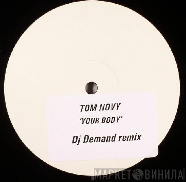  Tom Novy  - Your Body (DJ Demand Remix)