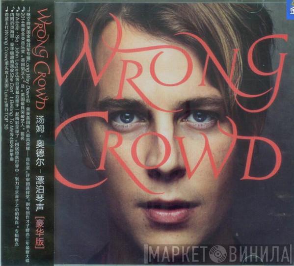  Tom Odell  - Wrong Crowd = 漂泊琴声