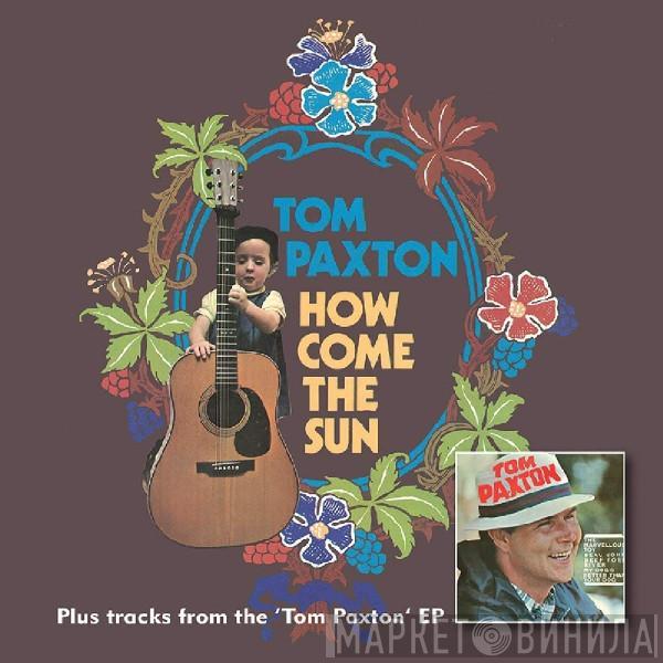 Tom Paxton  - How Come The Sun + Tom Paxton EP