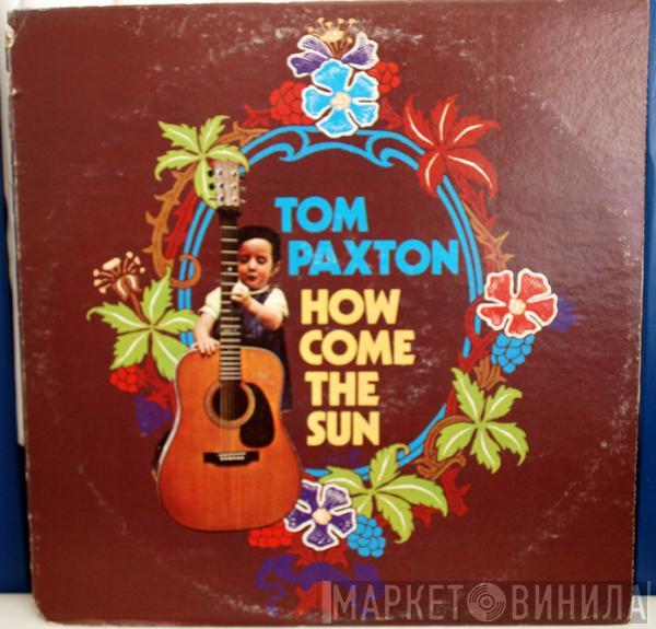  Tom Paxton  - How Come The Sun