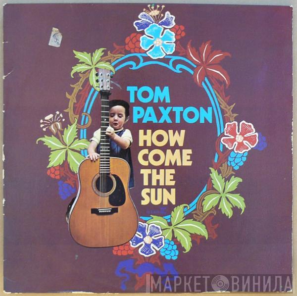  Tom Paxton  - How Come The Sun